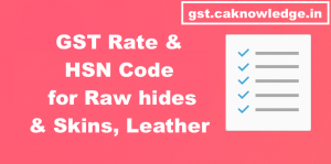 GST Rate and HSN Code for Raw hides