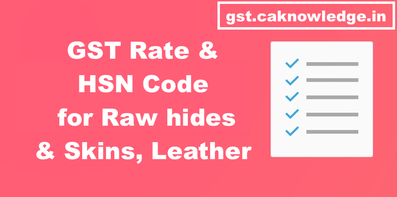 GST Rate & HSN Code for Raw hides