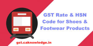 GST Rate and HSN Code for Shoes and Footwear Products