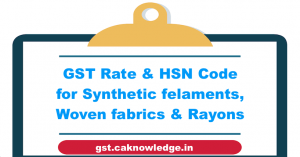 GST Rate and HSN Code for Synthetic felaments, Woven fabrics and Rayons