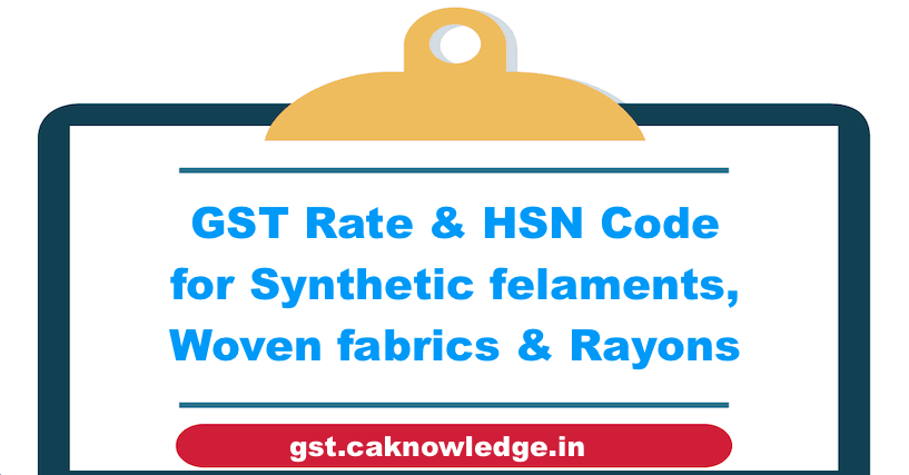 GST Rate & HSN Code for Synthetic felaments, Woven fabrics & Rayons