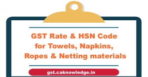 GST Rate and HSN Code for Towels, Napkins, ropes and Netting materials