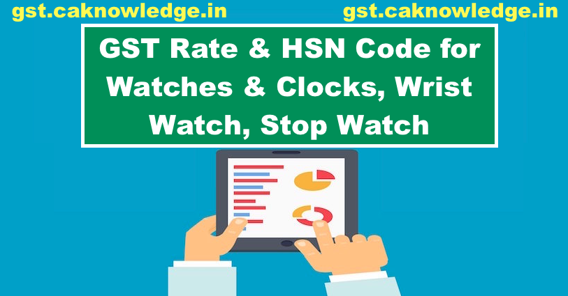 GST Rate & HSN Code for Watches & Clock