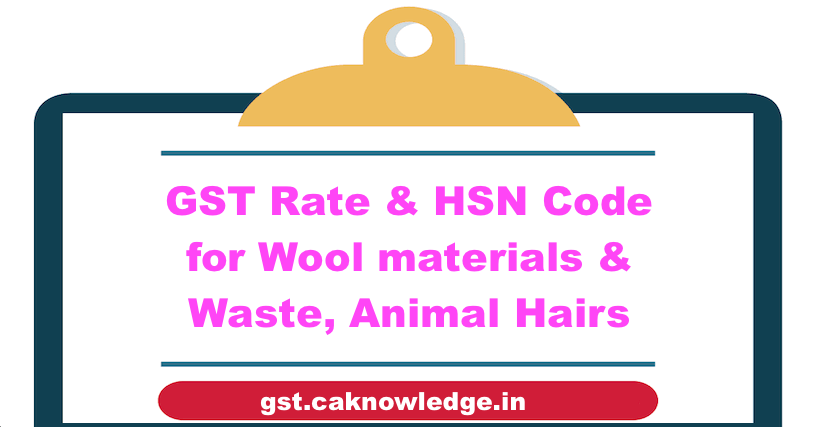 GST Rate & HSN Code for Wool materials & Waste, Animal Hairs