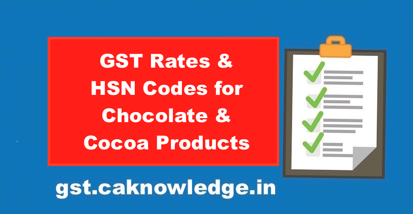 GST Rates & HSN Codes for Chocolate