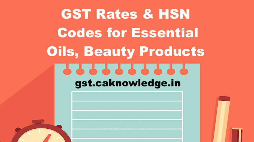 GST Rates & HSN Codes for Essential Oils, Beauty, Makeup