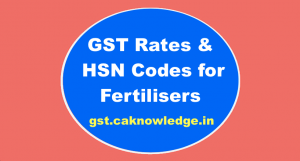 GST Rates & HSN Codes for Fertilisers