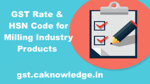 GST Rates & HSN Codes for Milling Industry Products