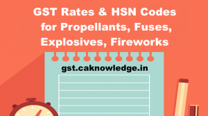 GST Rates & HSN Codes for Propellants, Explosives, Fuses, Fireworks