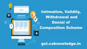 Intimation, Validity, Withdrawal and Denial of Composition Scheme