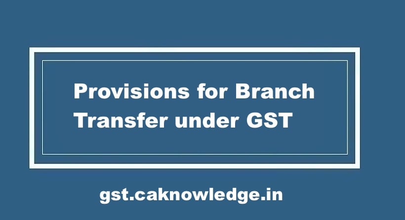 Provisions for Branch Transfer under GST