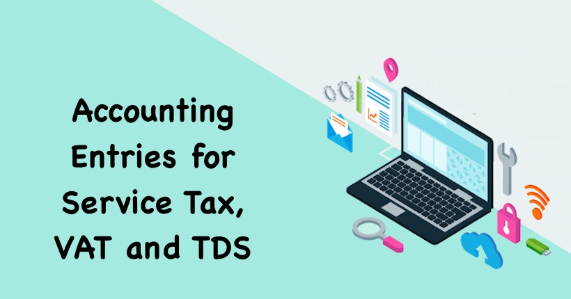 Accounting Entries for Service Tax, VAT and TDS