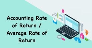 Accounting Rate of Return / Average Rate of Return