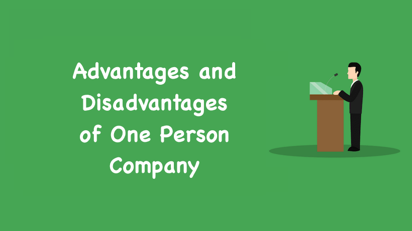 Advantages and Disadvantages of One Person Company