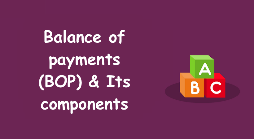 Balance of payments (BOP) & Its components - With Definition