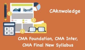 CMA Foundation, CMA Inter, CMA Final New Syllabus