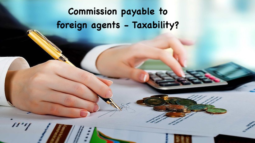 Commission payable to foreign agents Taxability