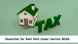 Deduction for Rent Paid Under Section 80GG