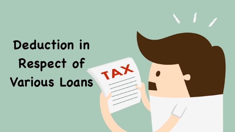 Deduction in Respect of Various Loans - Section wise Details