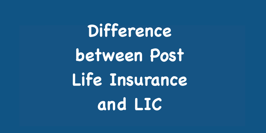 Difference between Post Life Insurance and LIC (Life Insurance)