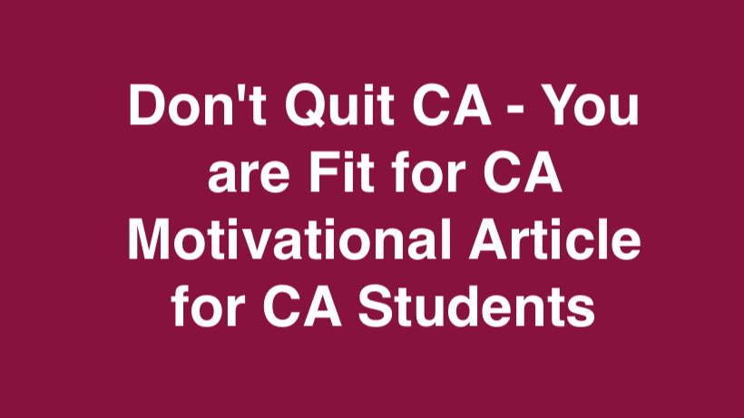 Don't Quit CA, You are Fit for CA