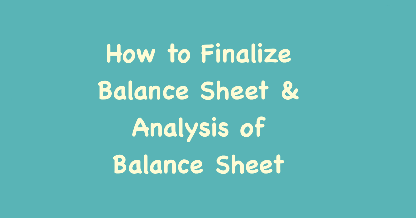Finalize Balance Sheet