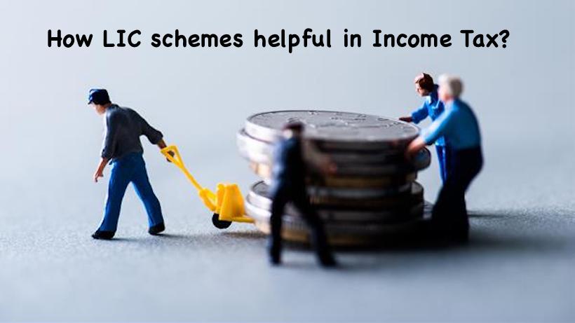 How LIC schemes helpful in Income Tax?, Various beneficial exemptions