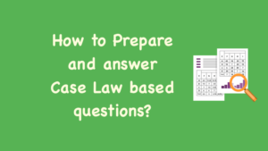 How to Prepare and answer Case Law based questions?