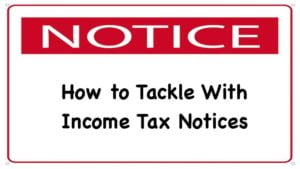 How to Tackle With Income Tax Notices