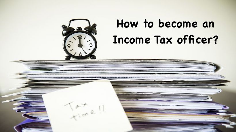 How to become an Income Tax officer?