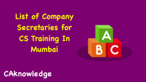 List of Company Secretaries for CS Training In Mumbai