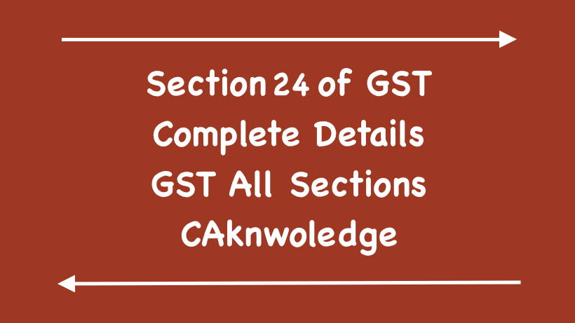 Section 24 of GST