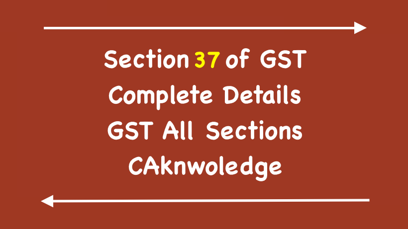 Section 37 of GST