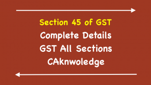 Section 45 of GST