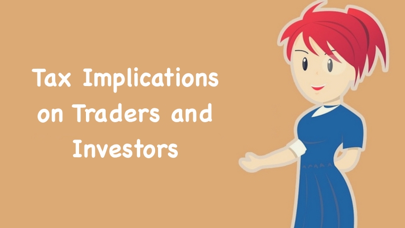 Tax Implications on Traders and Investors