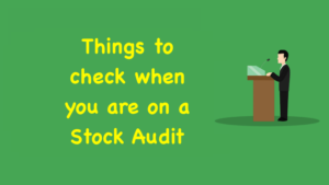 Things to check when you are on a Stock Audit