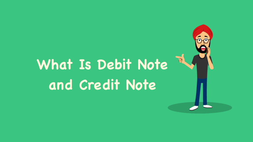 What Is Debit Note and Credit Note