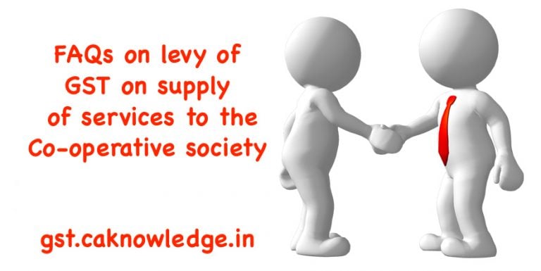 FAQs on levy of GST on supply of services to the Co-operative society