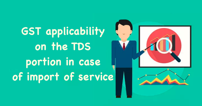 GST applicability on the TDS portion in case of import of service