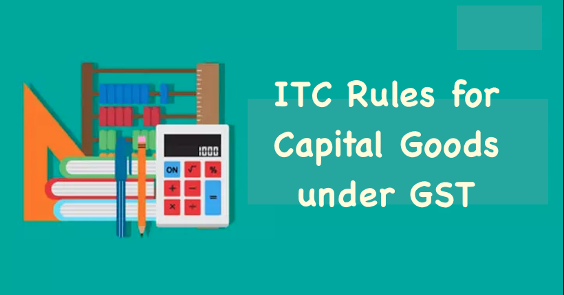 ITC Rules for Capital Goods under GST