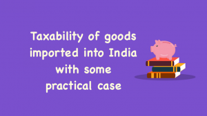 Taxability of goods imported into India