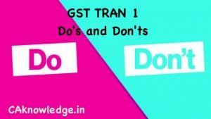 GST TRAN 1 Do's and Don'ts