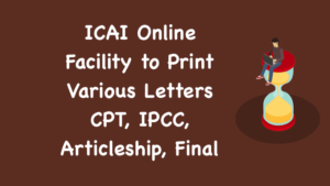 ICAI Online Facility to Print Various Letters