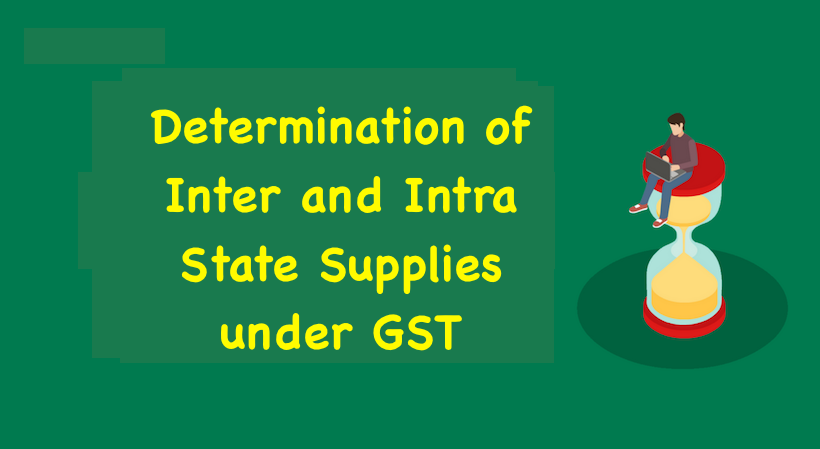 Determination of Inter and Intra State Supplies under GST