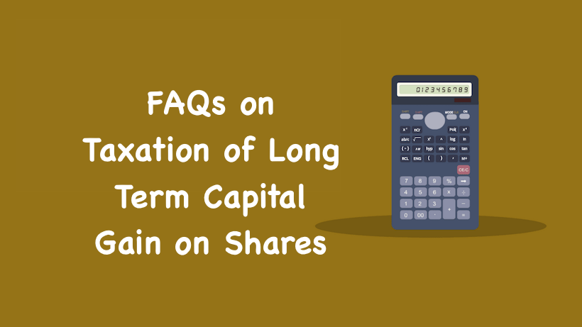 FAQs on Taxation of Long Term Capital Gain on Shares