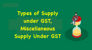 Types of Supply under GST