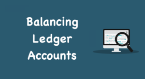 Balancing Ledger Accounts