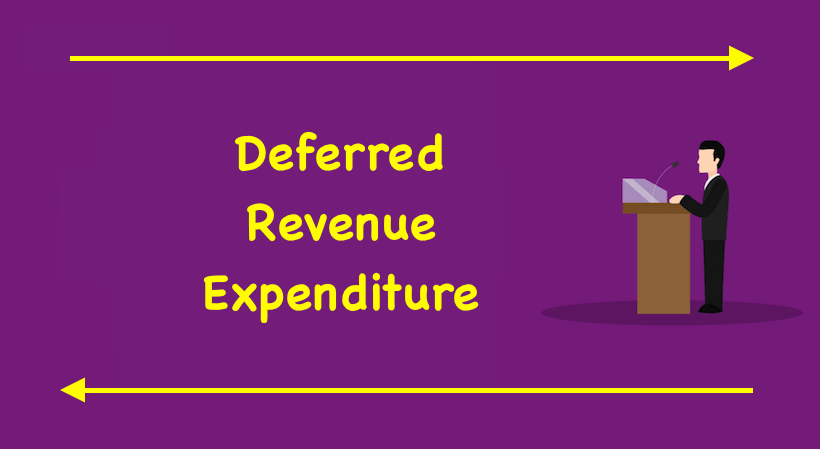 Deferred Revenue Expenditure - Meaning, Definition, Example