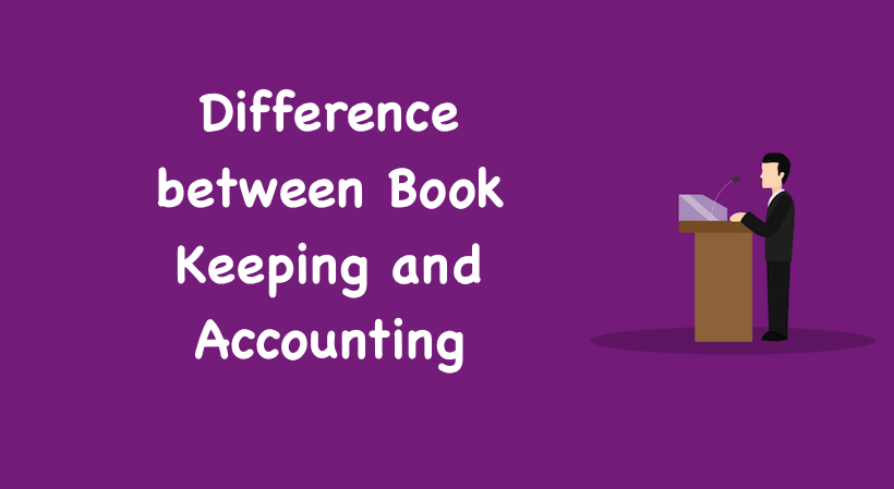 Difference between Book Keeping and Accounting