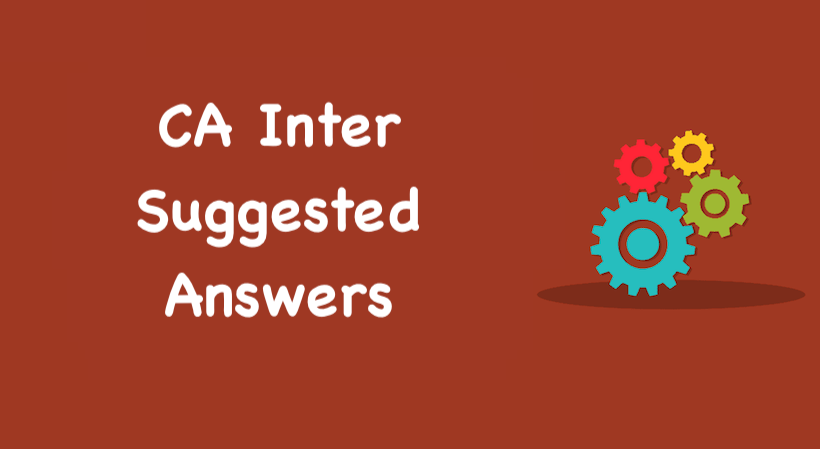 CA Inter Suggested Answers